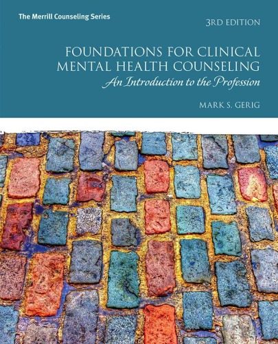 Foundations For Clinical Mental Health Counseling An Introduction To The Profession 3rd Mark S Gerig