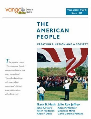 The American People Creating A Nation And A Society Volume 2 From 1865 Vangobooks Paperback Gary B Nash Julie Roy Jeffrey John R Howe Jr