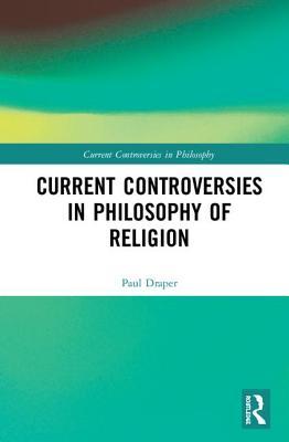 Current Controversies In Philosophy Of Religion Paul Draper
