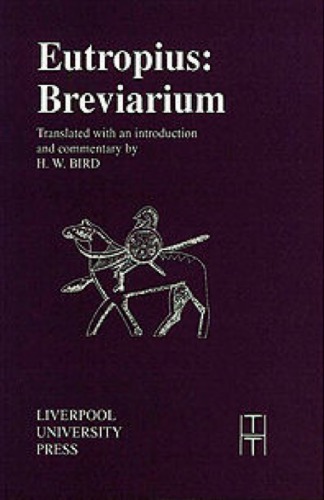 The Breviarium Ab Urbe Condita Eutropius Harold W Bird Transl