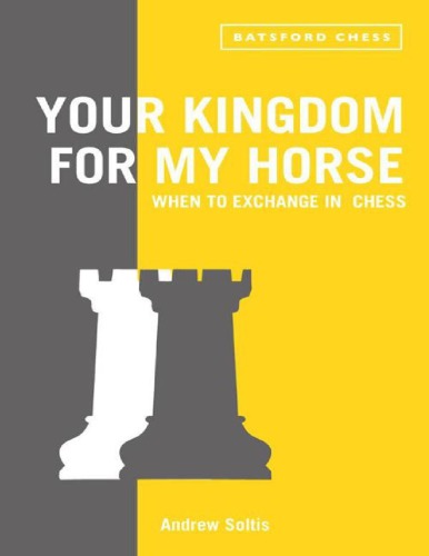 Your Kingdom For My Horse When To Exchange In Chess Soltis