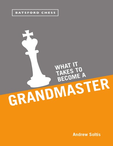 What It Takes To Become A Grandmaster Soltis Andrew