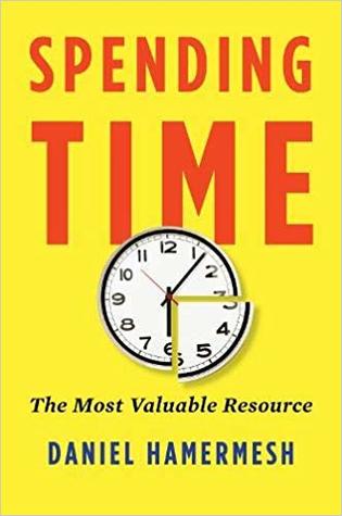 Spending Time The Most Valuable Resource Hardcover Daniel S Hamermesh