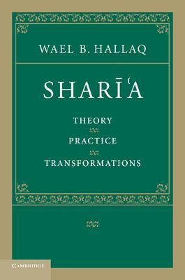 Sharia Theory Practice Transformations Paperback Wael B Hallaq