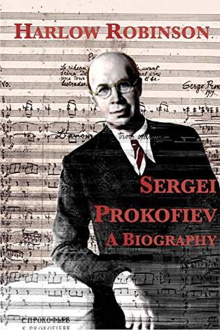 Sergei Prokofiev A Biography 1st Edition Harlow Robinson