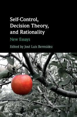 Selfcontrol Decision Theory And Rationality Hardcover Jos Luis Bermdez