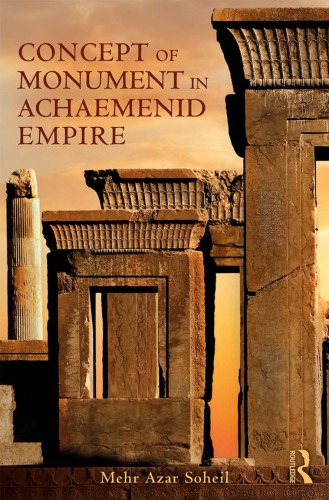 The Concept Of Monument In Achaemenid Empire Paperback Mehr Azar Soheil