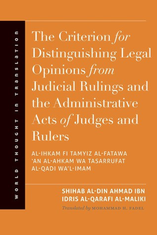 The Criterion For Distinguishing Legal Opinions From Judicial Rulings And The Administrative Acts Of Judges And Rulers Hardcover Shihab Aldin Ahmad Ibn Idris Alqarafi Almaliki Mohammad H Fadel