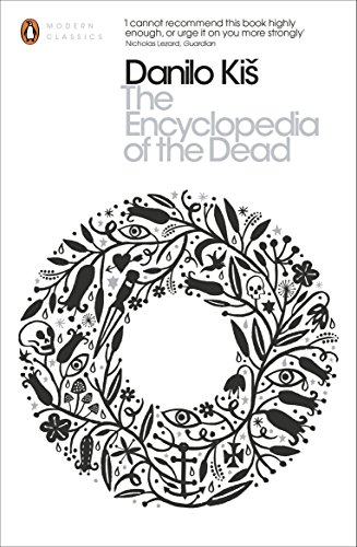 The Encyclopedia Of The Dead Penguin Modern Classics Ki Danilo