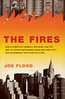 The Fires How A Computer Formula Burned Down New York Cityand Determined The Future Of American Cities Joe Flood