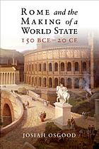 Rome And The Making Of A World State 150 Bce20 Ce Josiah Osgood