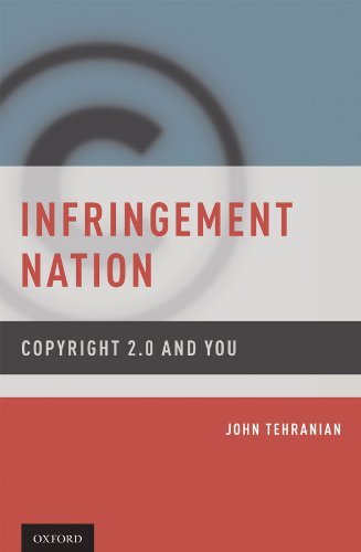 Infringement Nation Copyright 20 And You John Tehranian