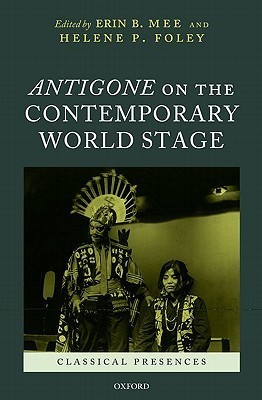 Antigone On The Contemporary World Stage Hardcover Erin B Mee Helene P Foley