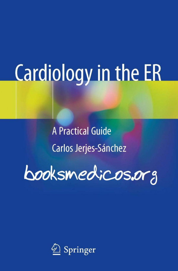Cardiology In The Er A Practical Guide Carlos Jerjessnchez