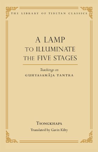 A Lamp To Illuminate The Five Stages Teachings On Guhyasamaja Tantra Ebook Tsongkhapa Thupten Jinpa Gavin Kilty