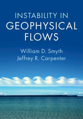 Instability In Geophysical Flows William D Smyth Jeffrey R Carpenter