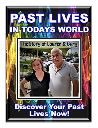Past Lives In Todays World What Happens When Your Previous Life Returns To Haunt You Use These Reincarnation Secrets To Discover Your Past Life Extraordinary Lauren Gary Blue Planet Project Book 24 Gil Carlson Lauren Alvis