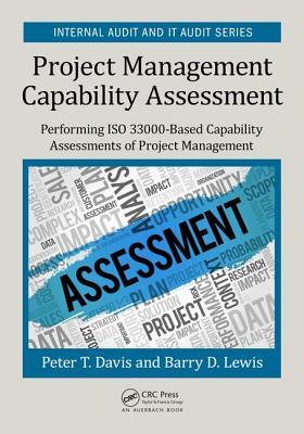 Project Management Capability Assessment Performing Iso 33000based Capability Assessments Of Project Management Peter T Davis Barry D Lewis