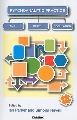 Psychoanalytic Practice And State Regulation Ian Parker Simona Revelli