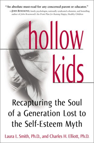 Hollow Kids Recapturing The Soul Of A Generation Lost To The Selfesteem Myth Smith Laura L