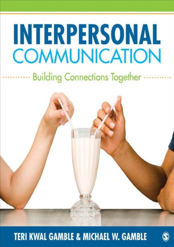 Interpersonal Communication Building Connections Together 1st Teri S Kwal Gamble