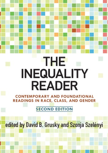 The Inequality Reader Contemporary And Foundational Readings In Race Class And Gender 2nd David B Grusky