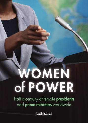 Women Of Power Half A Century Of Female Presidents And Prime Ministers Worldwide Torild Skard