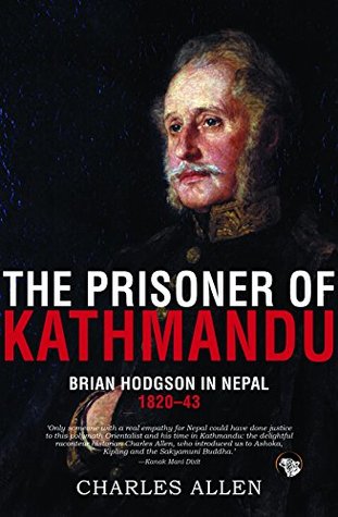 The Prisoner Of Kathmandu Brian Hodgson In Nepal 182043 Paperback Charles Allen