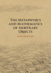 The Metaphysics And Mathematics Of Arbitrary Objects Leon Horsten