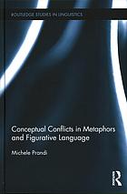 Conceptual Conflicts In Metaphors And Figurative Language A Comprehensive Approach To Metaphors And Figurative Language Michele Prandi