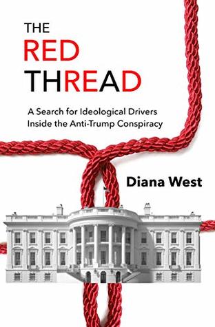 The Red Thread A Search For Ideological Drivers Inside The Antitrump Conspiracy Diana West