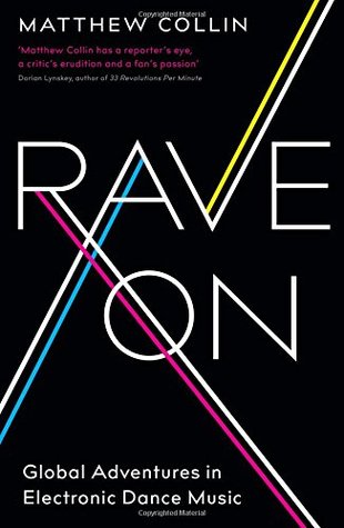 Rave On Global Adventures In Electronic Dance Music Paperback Matthew Collin