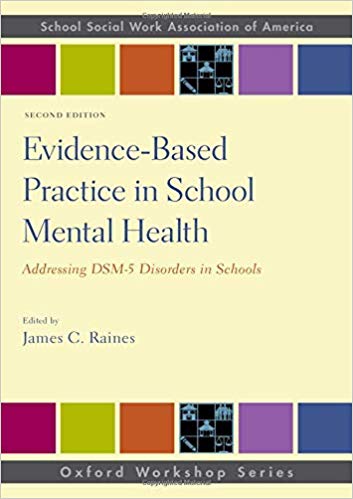 Evidencebased Practice In School Mental Health Addressing Dsm5 Disorders In Schools 2nd Edition James C Raines