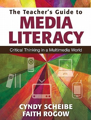 The Teachers Guide To Media Literacy Critical Thinking In A Multimedia World Paperback Cyndy Scheibe