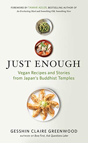 Just Enough Vegan Recipes And Stories From Japans Buddhist Temples Original Retail Gesshin Claire Greenwood