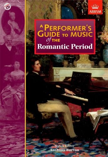 Performers Guide To Music Of The Romantic Period 1st Edition Anthony Burton