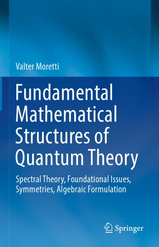 Fundamental Mathematical Structures Of Quantum Theory 1st Edition Valter Moretti