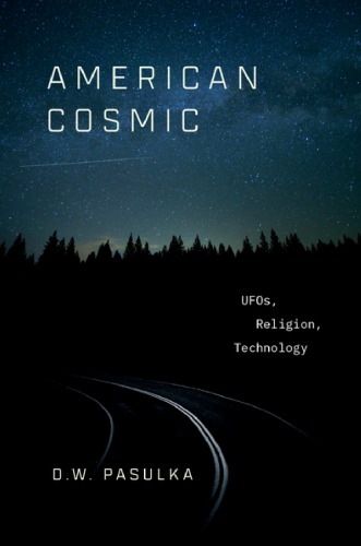 American Cosmic Ufos Religion Technology Dw Pasulka