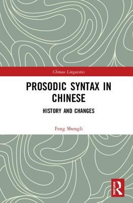 Prosodic Syntax In Chinese History And Changes Feng Shengli