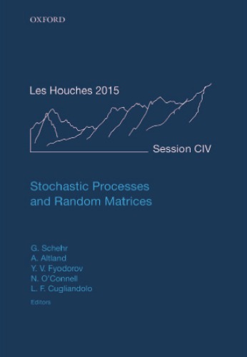 Stochastic Processes And Random Matrices Lecture Notes Of The Les Houches Summer School First Edition Altland