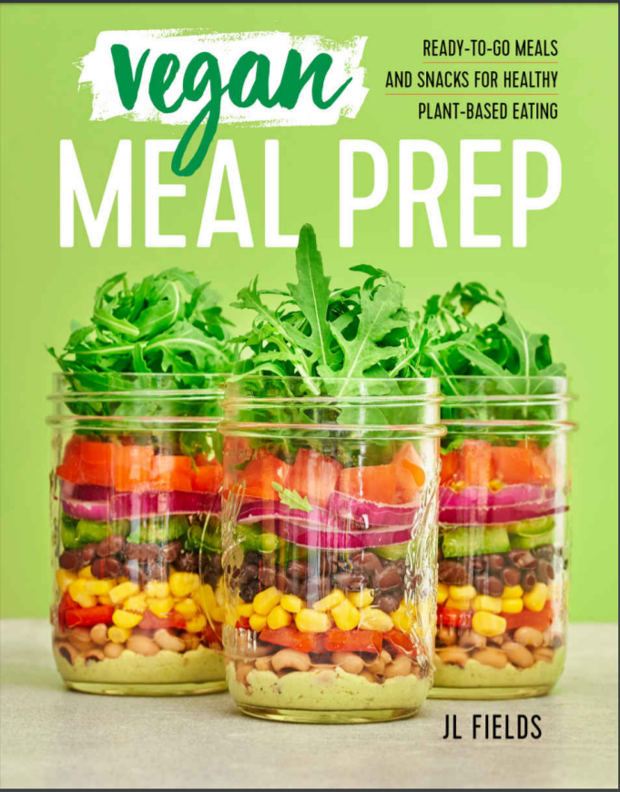 Vegan Meal Prep Readytogo Meals And Snacks For Healthy Plantbased Eating Jl Fields