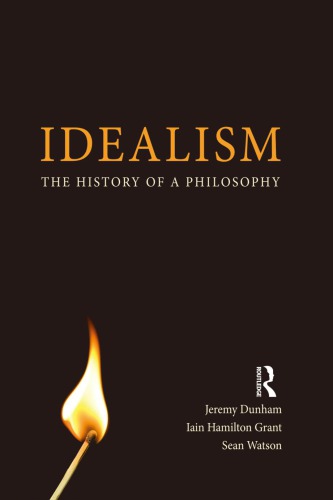 Idealism The History Of A Philosophy Paperback Jeremy Dunham Iain Hamilton Grant Sean Watson