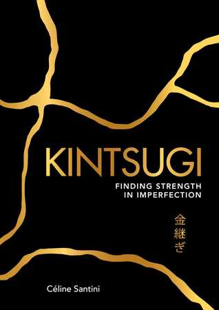 Kintsugi Finding Strength In Imperfection Paperback Cline Santini