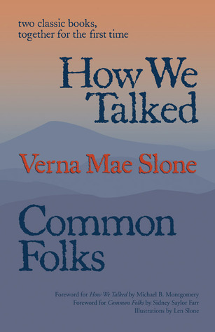 How We Talked And Common Folks Verna Mae Slone Michael Montgomery Sidney Saylor Farr Len Slone