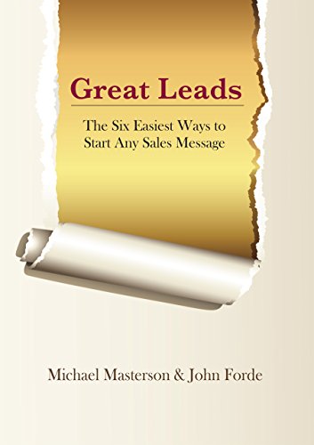 Great Leads The Six Easiest Ways To Start Any Sales Message Masterson Michael