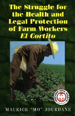 The Struggle For The Health And Legal Protection Of Farm Workers El Cortito Maurice Mo Jourdane