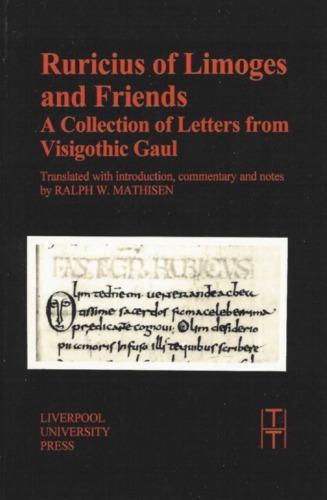 Ruricius Of Limoges And Friends A Collection Of Letters From Visigothic Gaul Ralph W Mathisen Transl