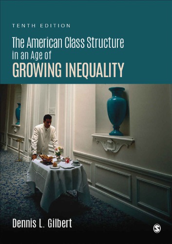 The American Class Structure In An Age Of Growing Inequality Tenth Edition 10th Edition Dennis L Gilbert
