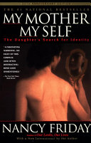 My Mothermy Self The Daughters Search For Identity Nancy Friday