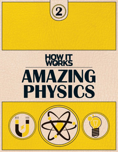How It Works Book 2 Amazing Physics Imagine Publishing